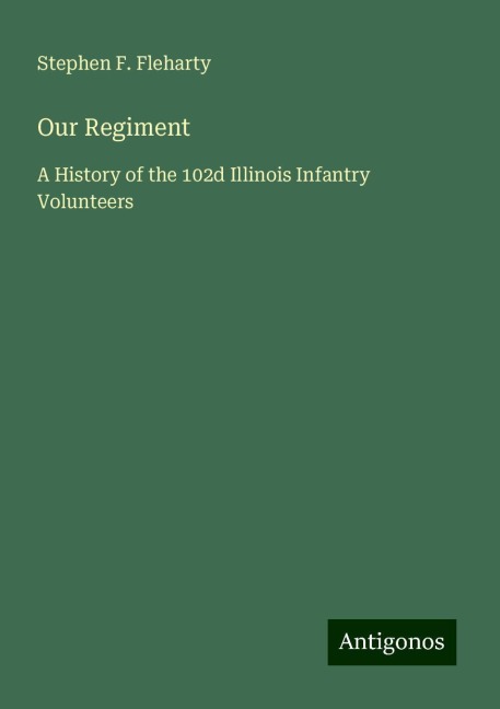 Our Regiment: A History of the 102d Illinois Infantry Volunteers
