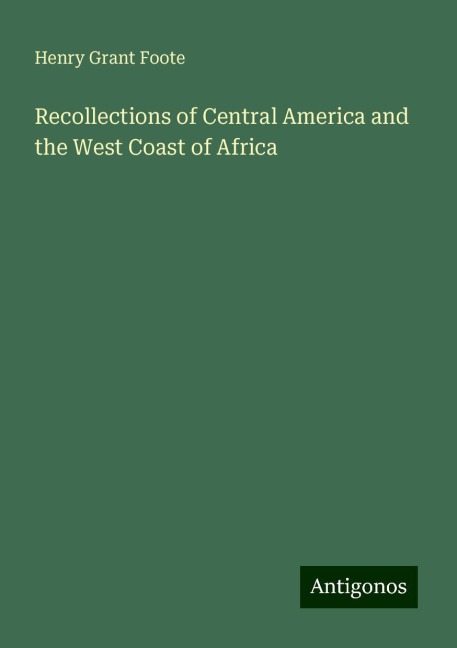 Recollections of Central America and the West Coast of Africa