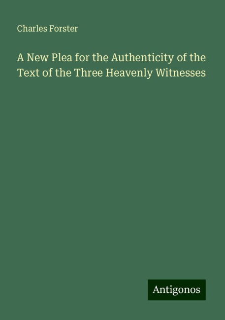 A New Plea for the Authenticity of the Text of the Three Heavenly Witnesses