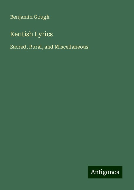 Kentish Lyrics: Sacred, Rural, and Miscellaneous
