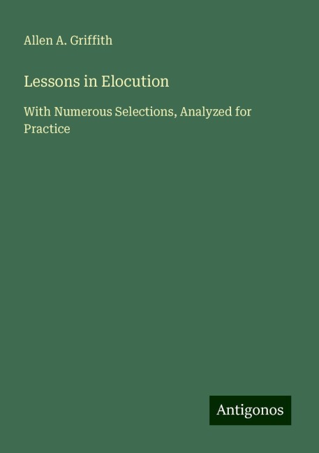 Lessons in Elocution: With Numerous Selections, Analyzed for Practice