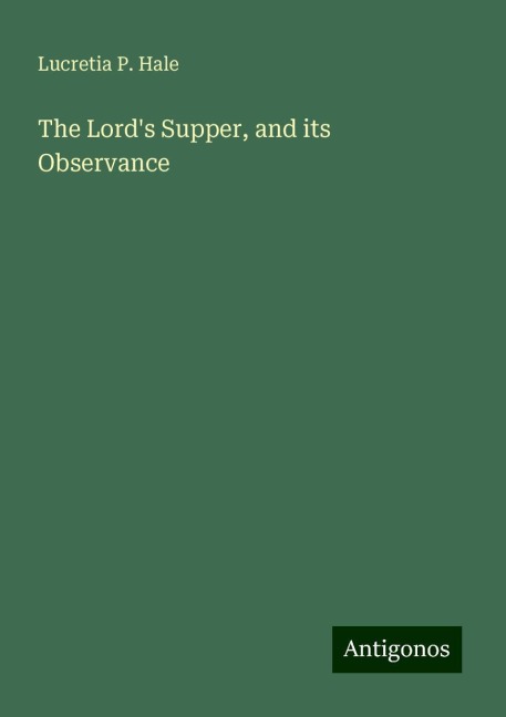 The Lords Supper, and its Observance