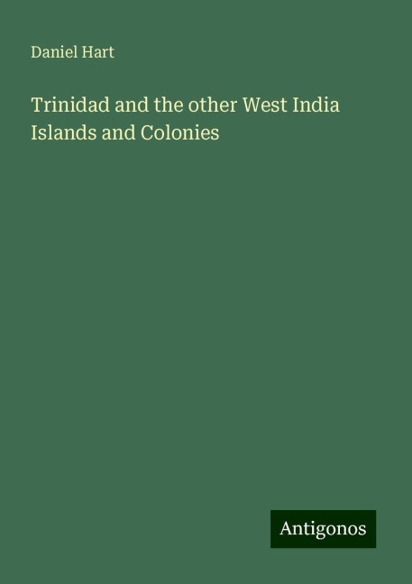 Trinidad and the other West India Islands and Colonies