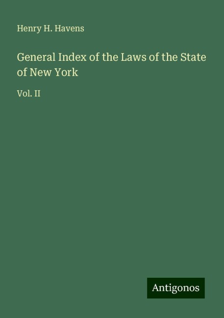 General Index of the Laws of the State of New York: Vol. II