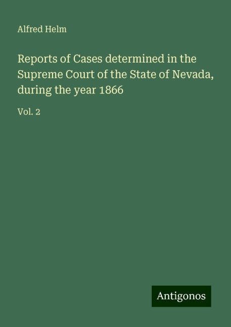 Reports of Cases determined in the Supreme Court of the State of Nevada, during the year 1866: Vol. 2