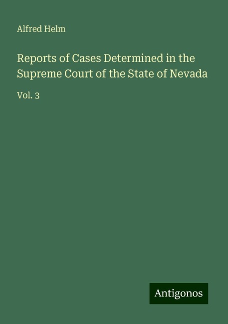 Reports of Cases Determined in the Supreme Court of the State of Nevada: Vol. 3