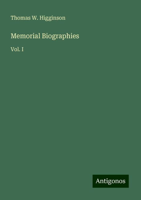 Memorial Biographies: Vol. I