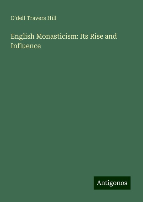 English Monasticism: Its Rise and Influence