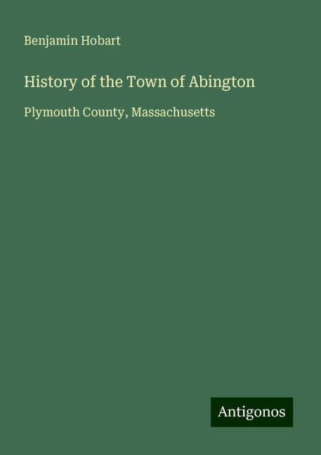 History of the Town of Abington: Plymouth County, Massachusetts