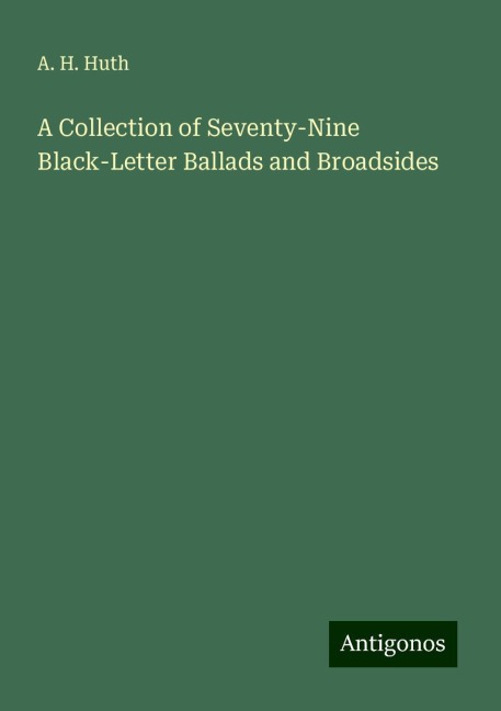 A Collection of Seventy-Nine Black-Letter Ballads and Broadsides