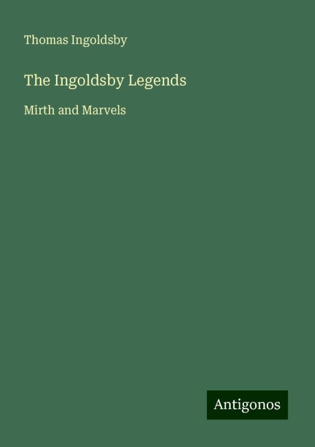 The Ingoldsby Legends: Mirth and Marvels