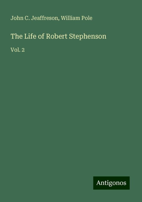 The Life of Robert Stephenson: Vol. 2