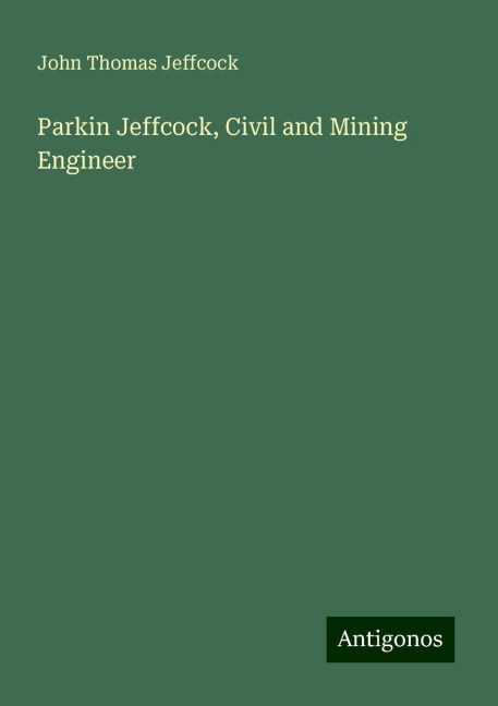 Parkin Jeffcock, Civil and Mining Engineer
