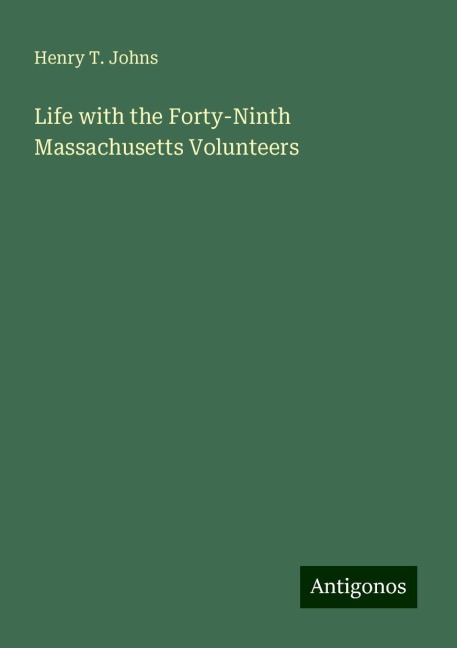 Life with the Forty-Ninth Massachusetts Volunteers