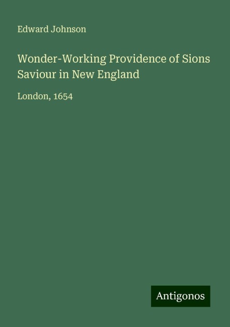 Wonder-Working Providence of Sions Saviour in New England: London, 1654