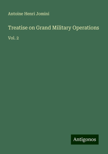 Treatise on Grand Military Operations: Vol. 2