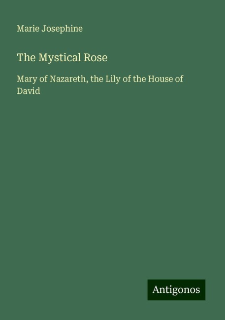 The Mystical Rose: Mary of Nazareth, the Lily of the House of David