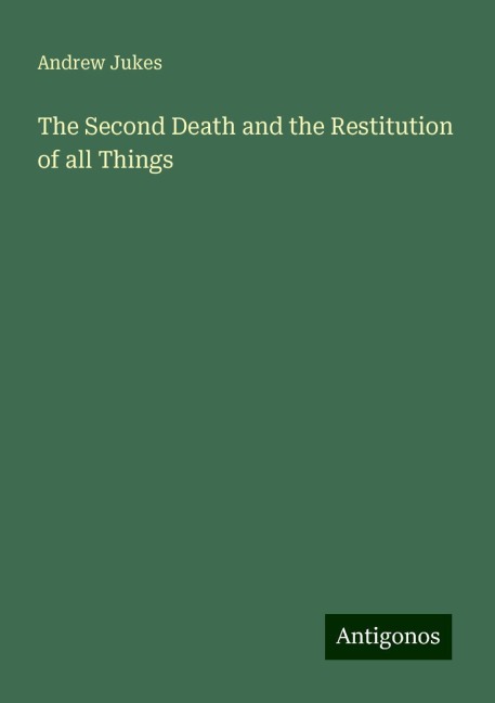 The Second Death and the Restitution of all Things