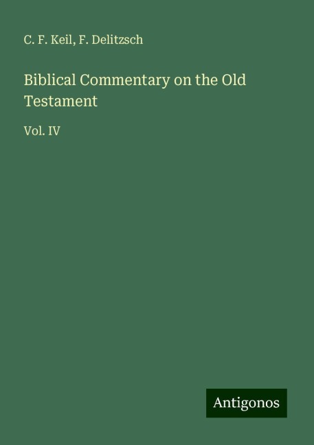 Biblical Commentary on the Old Testament: Vol. IV