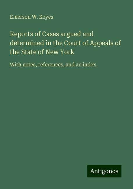 Reports of Cases argued and determined in the Court of Appeals of the State of New York: With notes, references, and an index