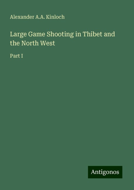 Large Game Shooting in Thibet and the North West: Part I