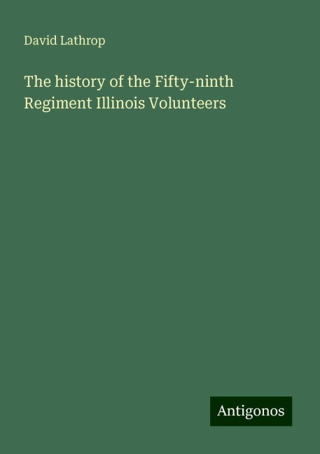 The history of the Fifty-ninth Regiment Illinois Volunteers