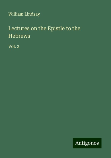 Lectures on the Epistle to the Hebrews: Vol. 2