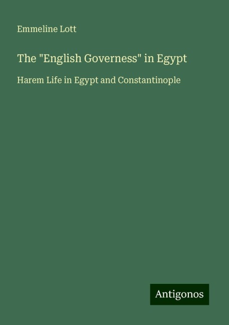 The English Governess in Egypt: Harem Life in Egypt and Constantinople