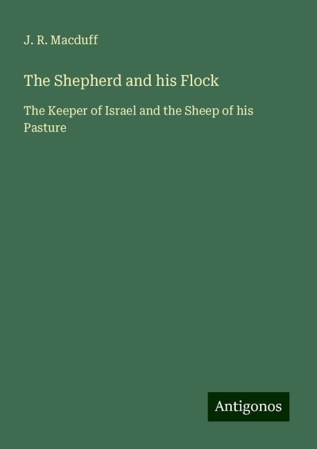 The Shepherd and his Flock: The Keeper of Israel and the Sheep of his Pasture