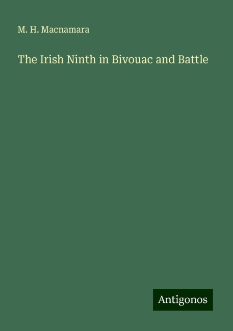 The Irish Ninth in Bivouac and Battle
