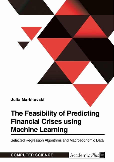 The Feasibility of Predicting Financial Crises using Machine Learning: Selected Regression Algorithms and Macroeconomic Data