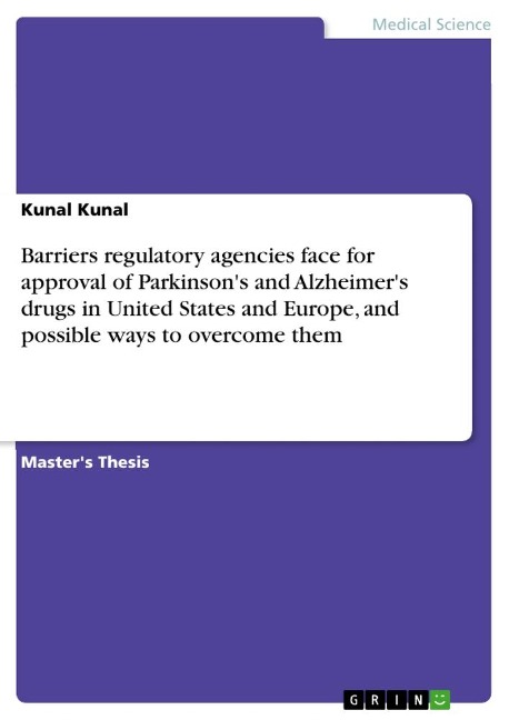 Barriers regulatory agencies face for approval of Parkinsons and Alzheimers drugs in United States and Europe, and possible ways to overcome them