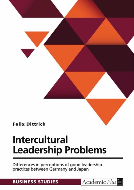 Intercultural Leadership Problems: Differences in perceptions of good leadership practices between Germany and Japan