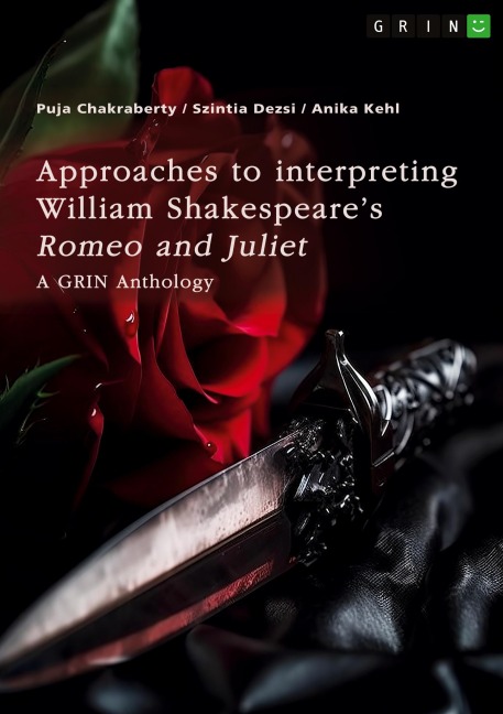 Approaches to interpreting William Shakespeares Romeo and Juliet. Sonnet no.116, the role of visual perception, and the death reasons: A GRIN Anthology