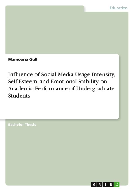 Influence of Social Media Usage Intensity, Self-Esteem, and Emotional Stability on Academic Performance of Undergraduate Students