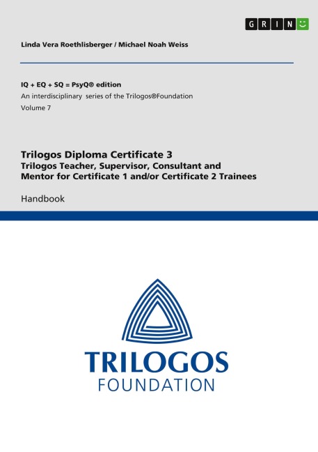 Trilogos Diploma Training Certificate 3 - Trilogos Teacher, Supervisor, Consultant and Mentor for Certificate 1 and/or Certificate 2 Trainees: Handbook