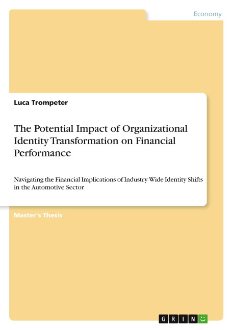 The Potential Impact of Organizational Identity Transformation on Financial Performance: Navigating the Financial Implications of Industry-Wide Identity Shifts in the Automotive Sector