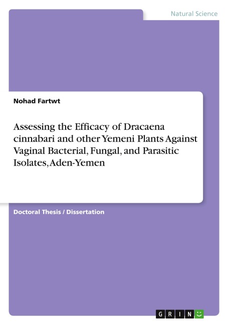 Assessing the Efficacy of Dracaena cinnabari and other Yemeni Plants Against Vaginal Bacterial, Fungal, and Parasitic Isolates, Aden-Yemen