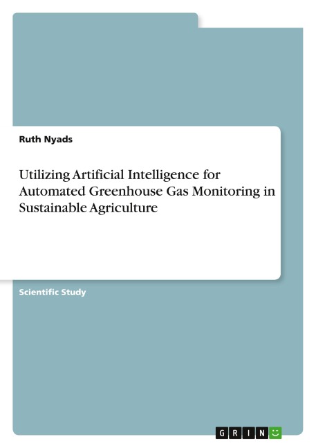 Utilizing Artificial Intelligence for Automated Greenhouse Gas Monitoring in Sustainable Agriculture