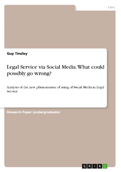 Legal Service via Social Media. What could possibly go wrong?: Analysis of the new phenomenon of using of Social Media in Legal Service