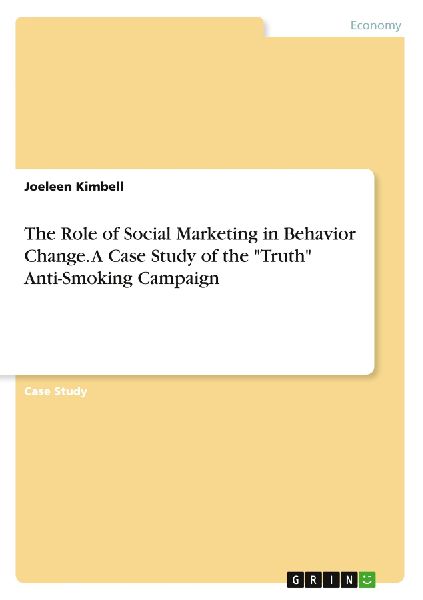 The Role of Social Marketing in Behavior Change. A Case Study of the Truth Anti-Smoking Campaign