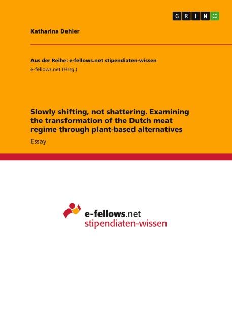 Slowly shifting, not shattering. Examining the transformation of the Dutch meat regime through plant-based alternatives