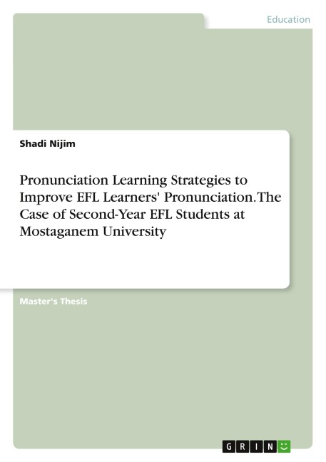 Pronunciation Learning Strategies to Improve EFL Learners Pronunciation. The Case of Second-Year EFL Students at Mostaganem University