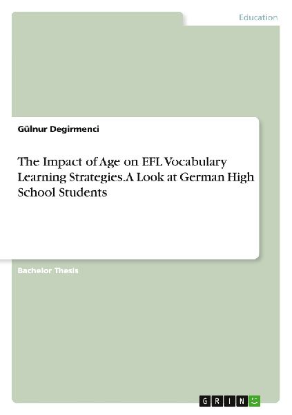 The Impact of Age on EFL Vocabulary Learning Strategies. A Look at German High School Students