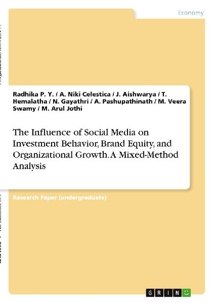 The Influence of Social Media on Investment Behavior, Brand Equity, and Organizational Growth. A Mixed-Method Analysis