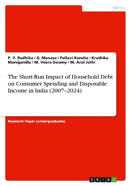The Short-Run Impact of Household Debt on Consumer Spending and Disposable Income in India (2007-2024)