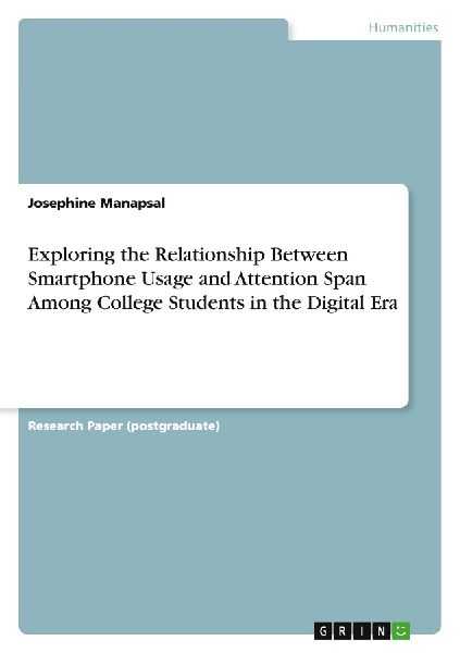 Exploring the Relationship Between Smartphone Usage and Attention Span Among College Students in the Digital Era