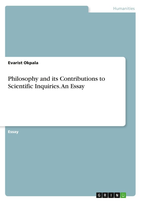 Philosophy and its Contributions to Scientific Inquiries. An Essay