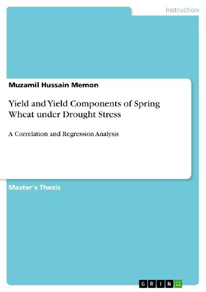 Yield and Yield Components of Spring Wheat under Drought Stress: A Correlation and Regression Analysis