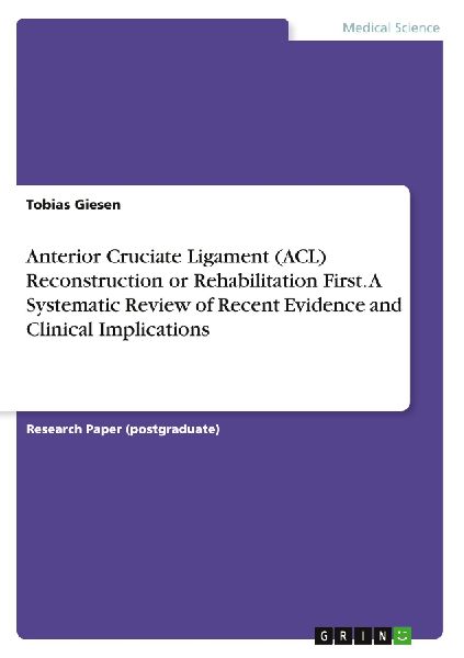 Anterior Cruciate Ligament (ACL) Reconstruction or Rehabilitation First. A Systematic Review of Recent Evidence and Clinical Implications